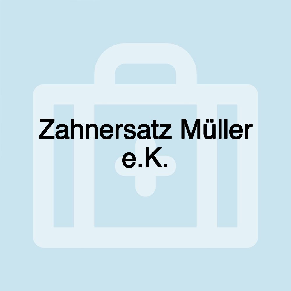 Zahnersatz Müller e.K.