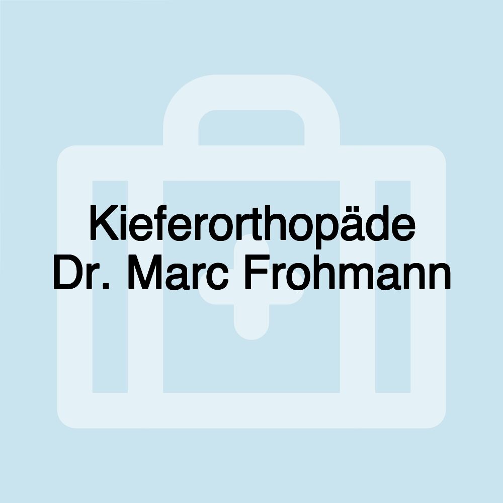 Kieferorthopäde Dr. Marc Frohmann