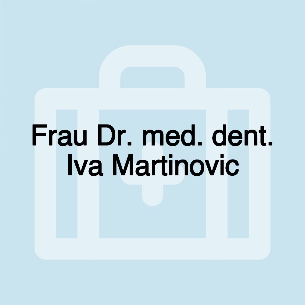 Frau Dr. med. dent. Iva Martinovic