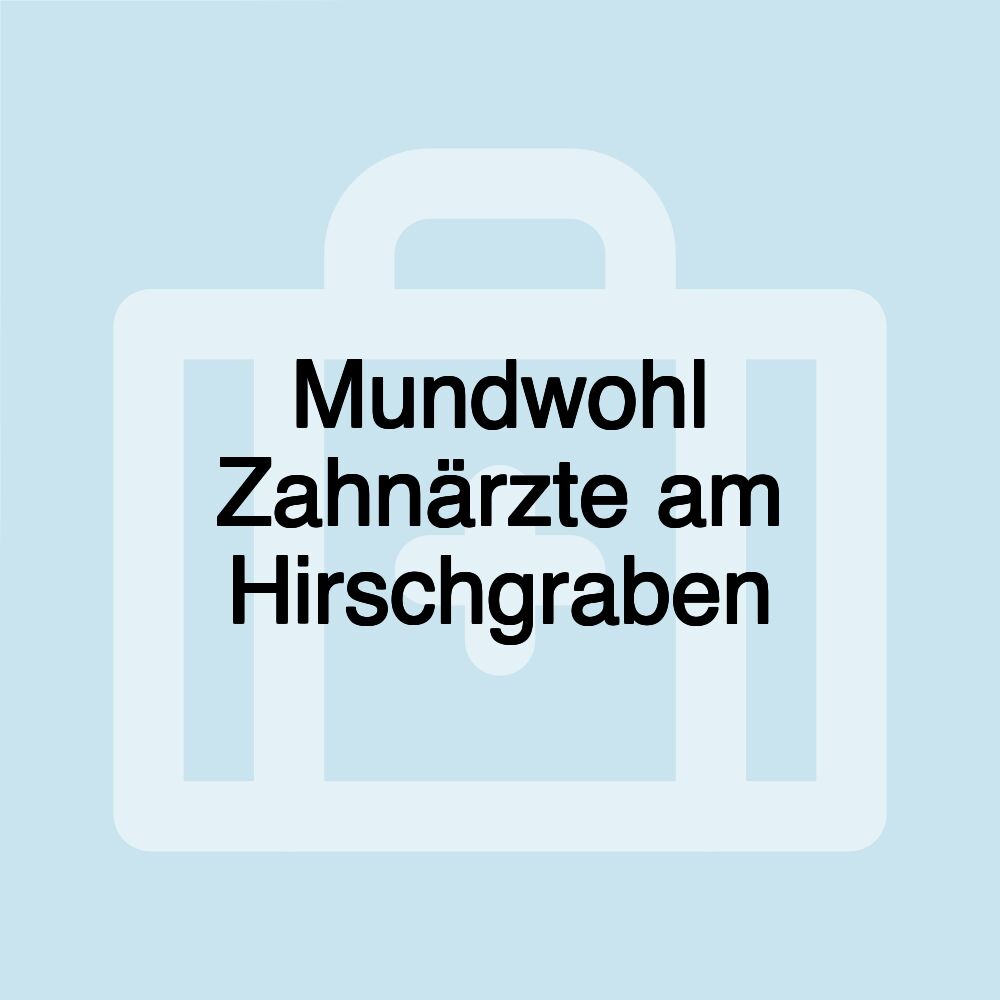 Mundwohl Zahnärzte am Hirschgraben