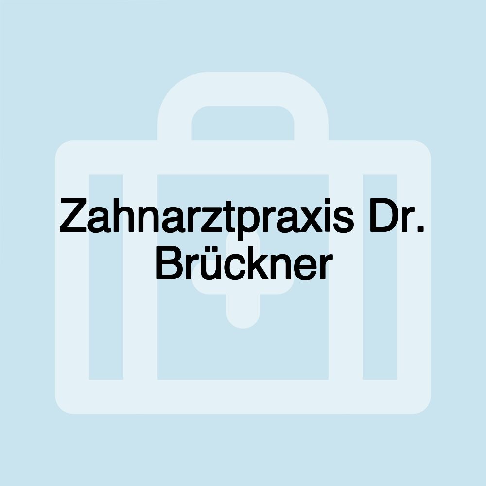 Zahnarztpraxis Dr. Brückner