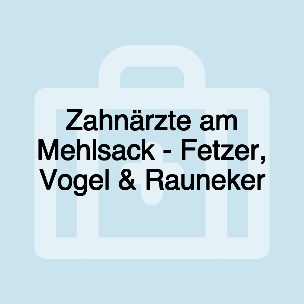 Zahnärzte am Mehlsack - Fetzer, Vogel & Rauneker