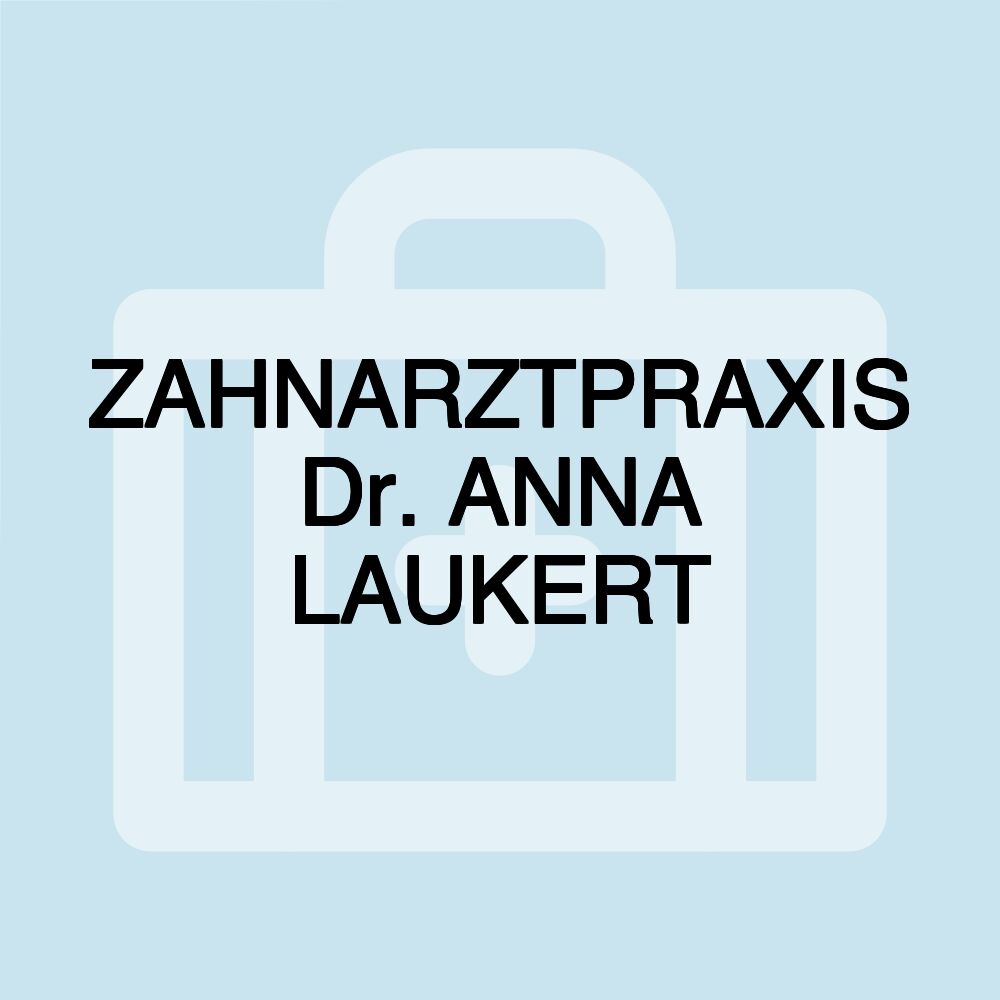 ZAHNARZTPRAXIS Dr. ANNA LAUKERT