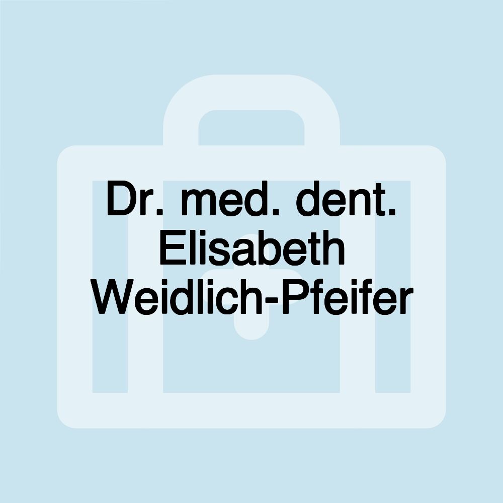 Dr. med. dent. Elisabeth Weidlich-Pfeifer