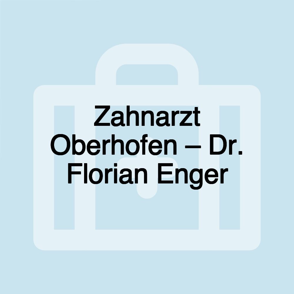 Zahnarzt Oberhofen – Dr. Florian Enger