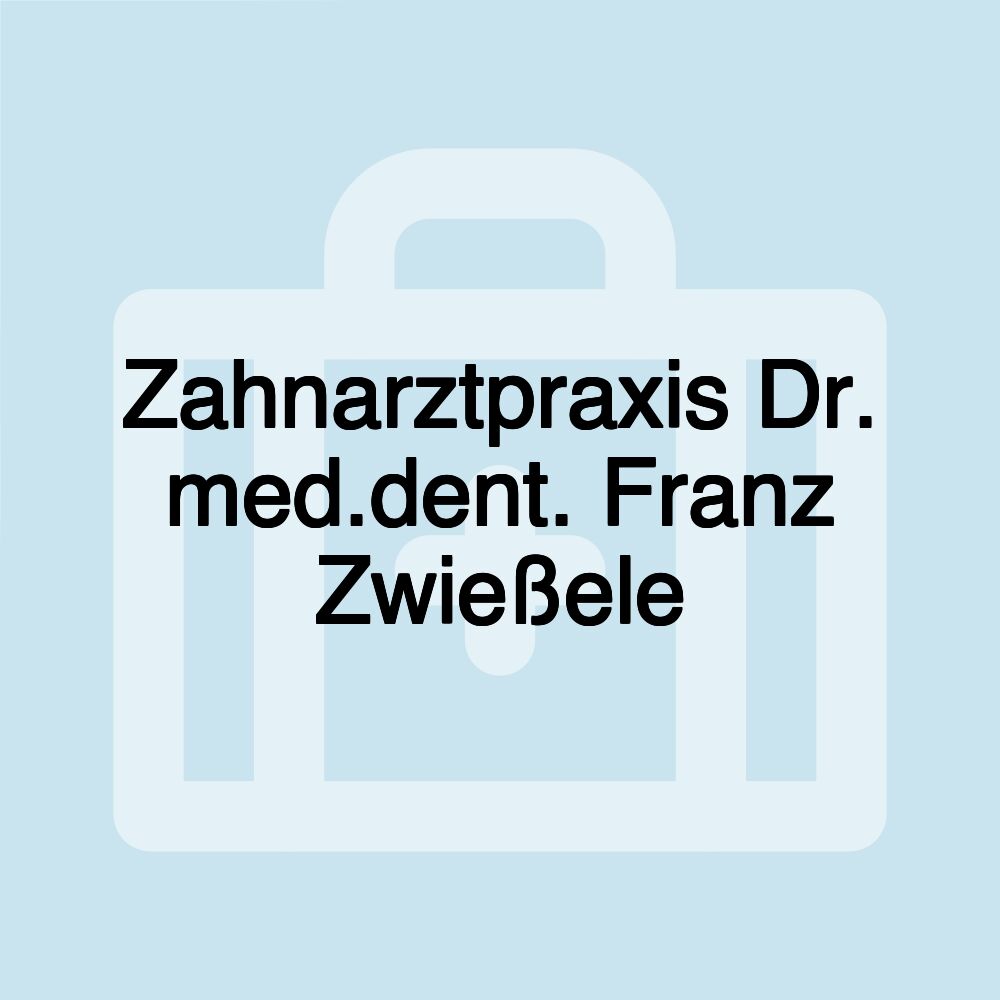 Zahnarztpraxis Dr. med.dent. Franz Zwießele