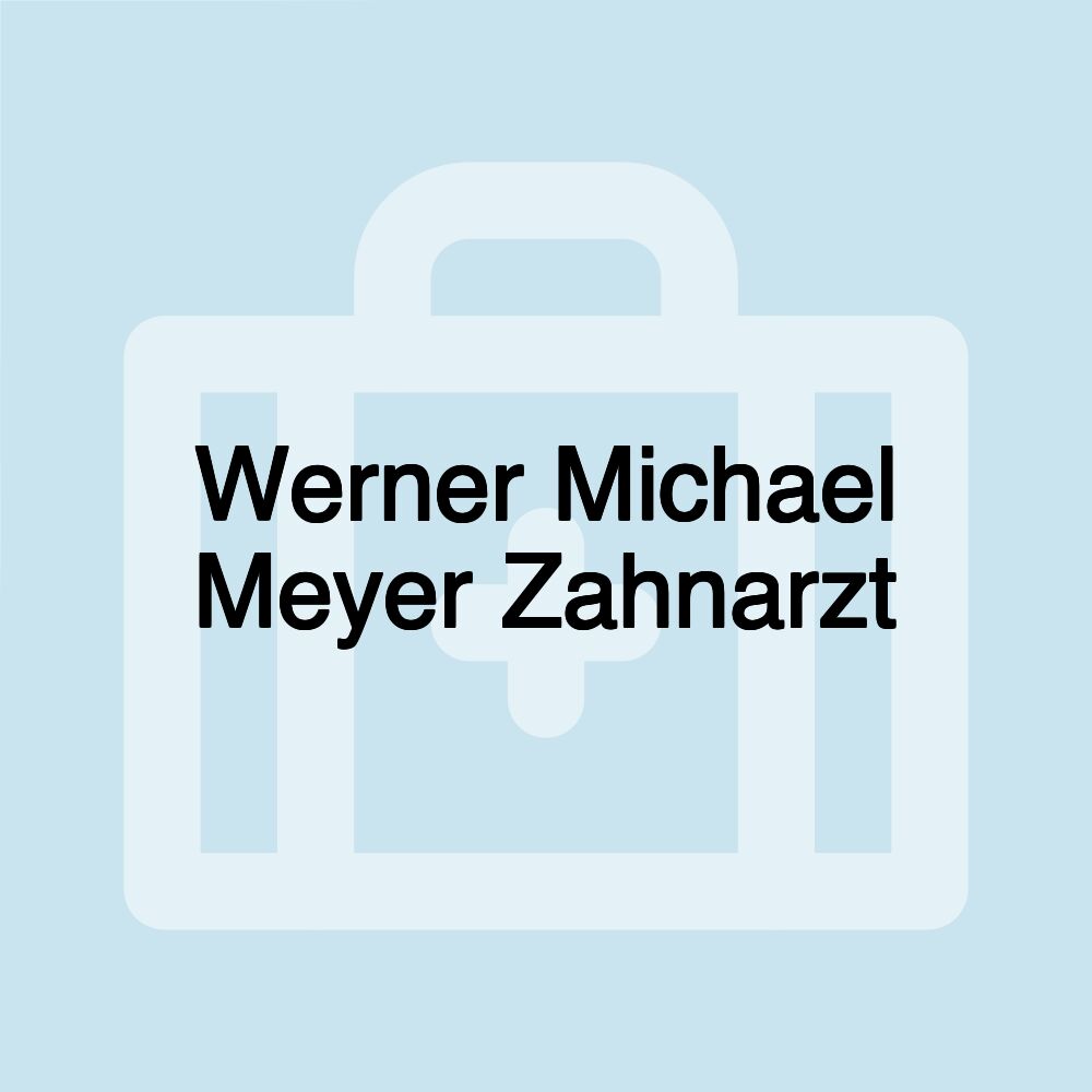 Werner Michael Meyer Zahnarzt