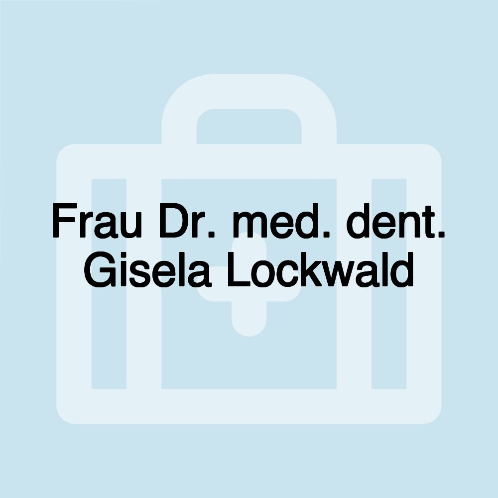 Frau Dr. med. dent. Gisela Lockwald