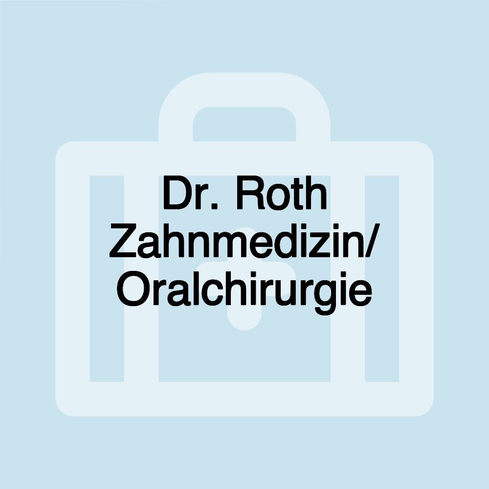 Dr. Roth Zahnmedizin/ Oralchirurgie