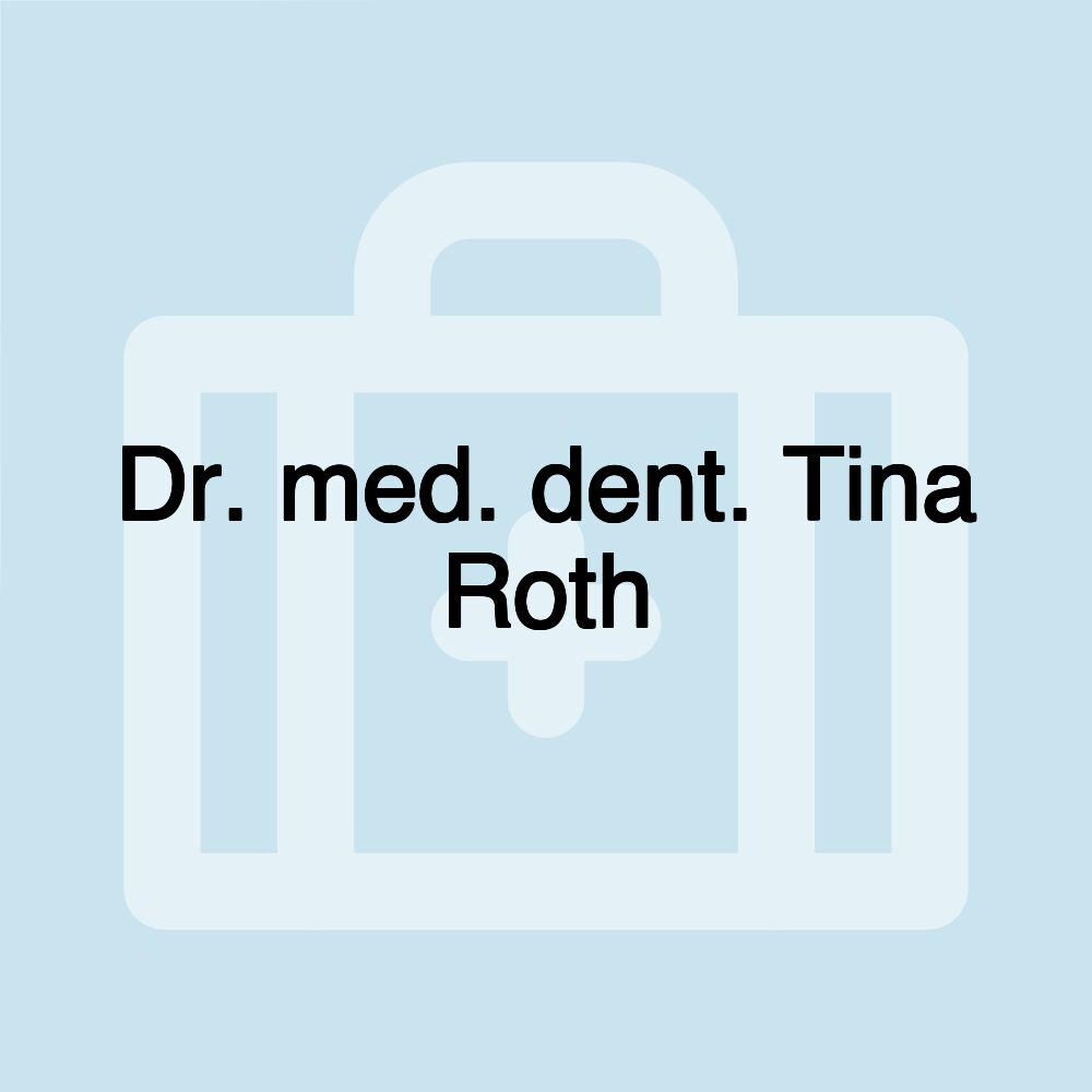 Dr. med. dent. Tina Roth