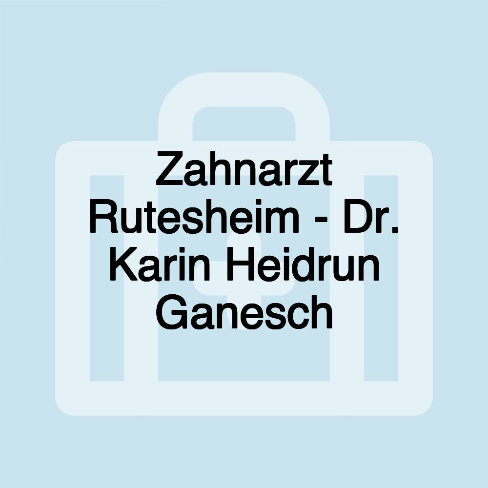 Zahnarzt Rutesheim - Dr. Karin Heidrun Ganesch