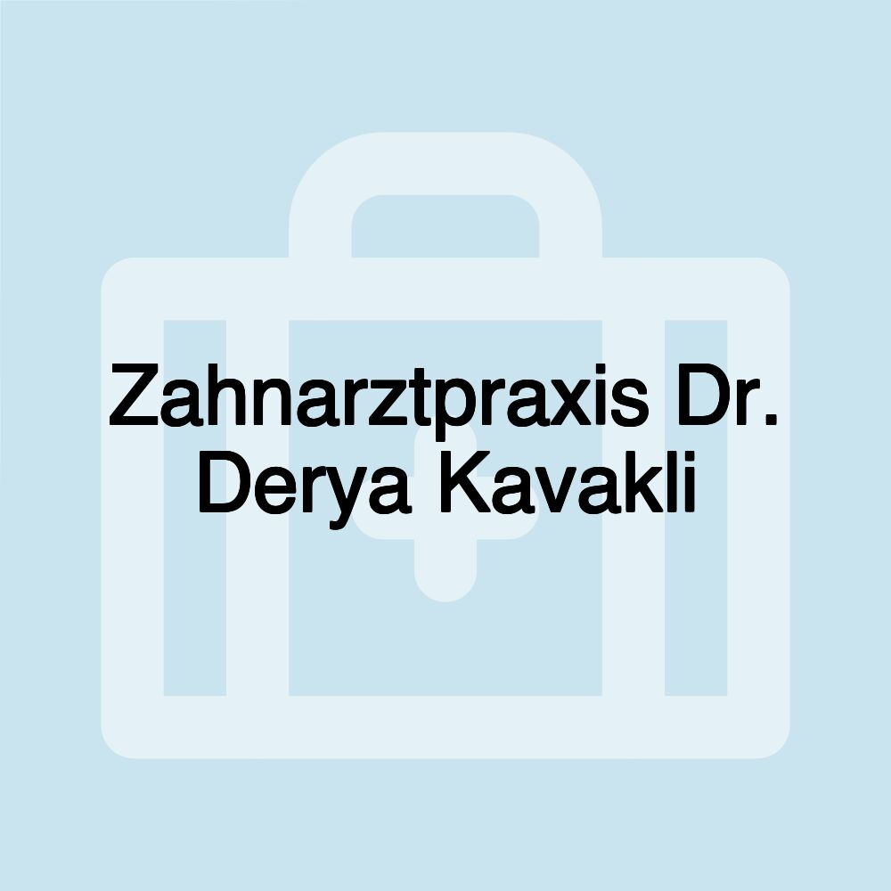 Zahnarztpraxis Dr. Derya Kavakli