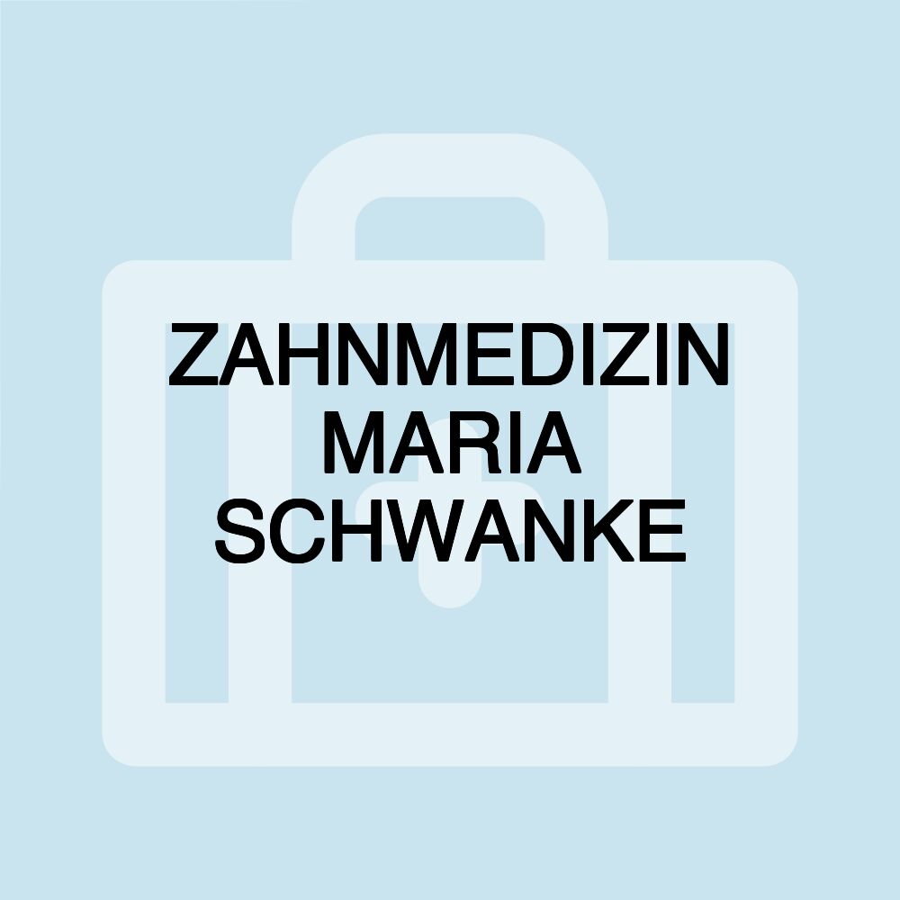 ZAHNMEDIZIN MARIA SCHWANKE