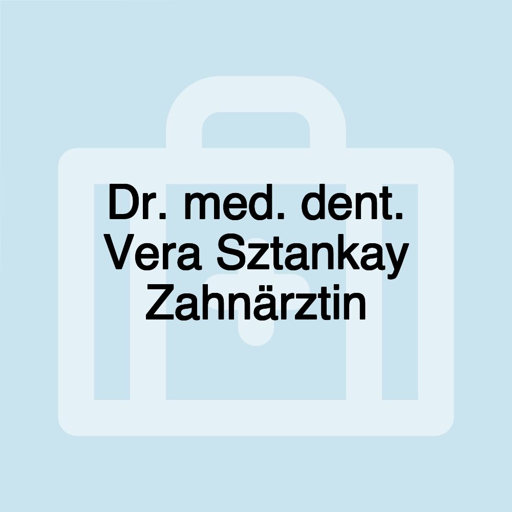 Dr. med. dent. Vera Sztankay Zahnärztin