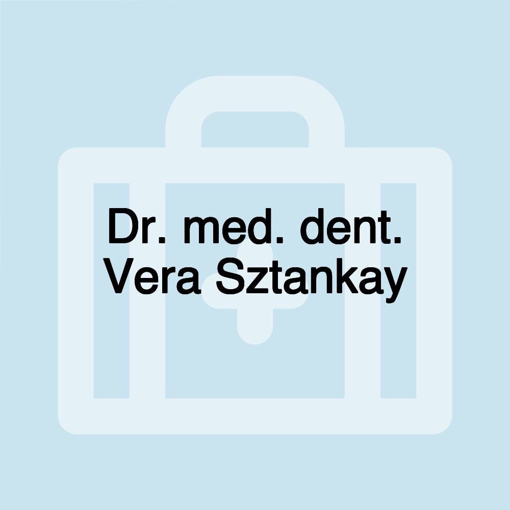 Dr. med. dent. Vera Sztankay