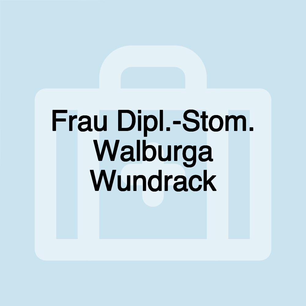 Frau Dipl.-Stom. Walburga Wundrack