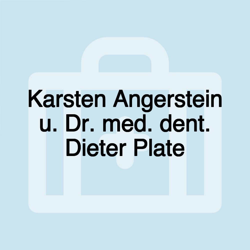 Karsten Angerstein u. Dr. med. dent. Dieter Plate