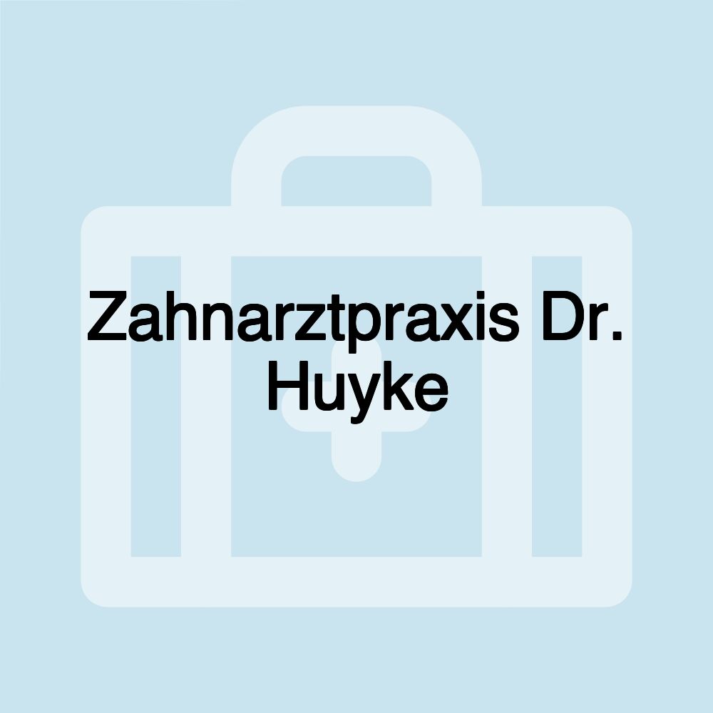 Zahnarztpraxis Dr. Huyke