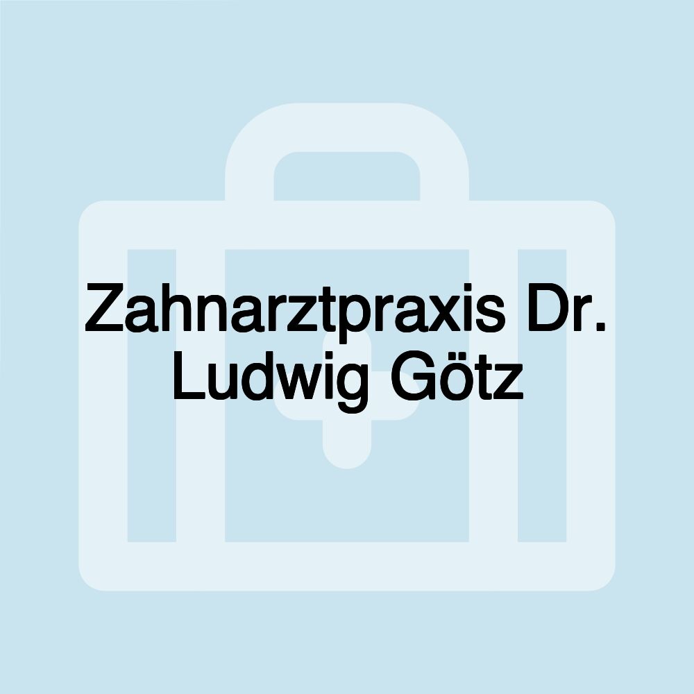 Zahnarztpraxis Dr. Ludwig Götz