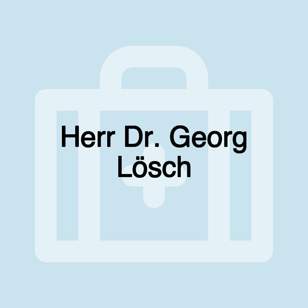 Herr Dr. Georg Lösch