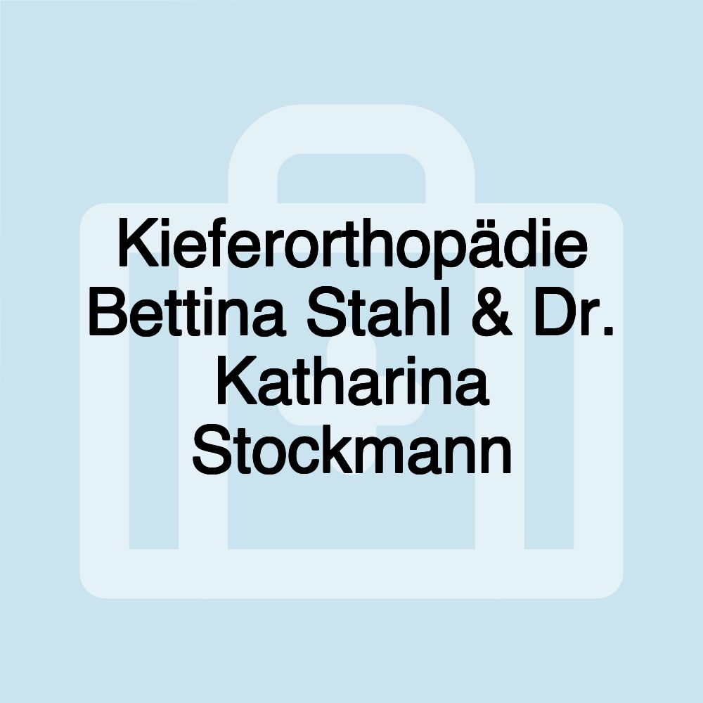 Kieferorthopädie Bettina Stahl & Dr. Katharina Stockmann