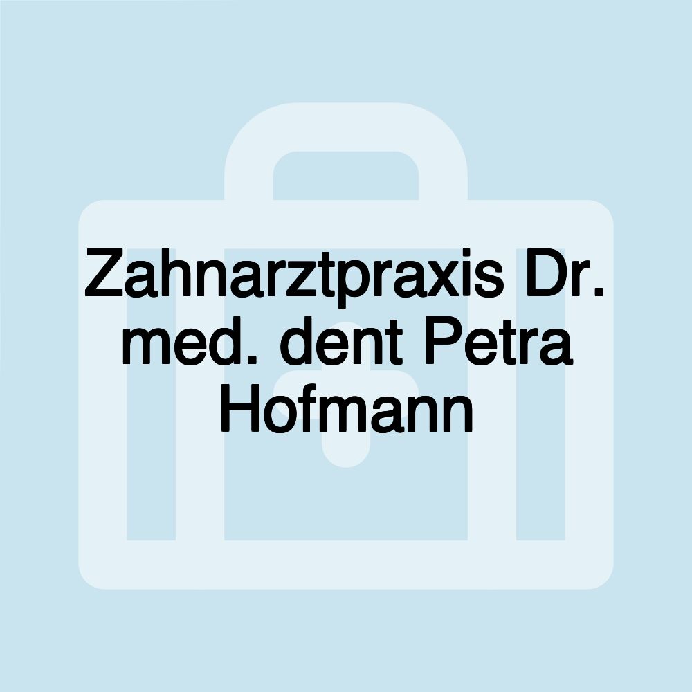 Zahnarztpraxis Dr. med. dent Petra Hofmann