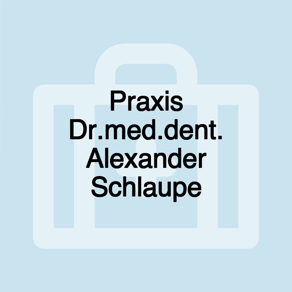 Praxis Dr.med.dent. Alexander Schlaupe