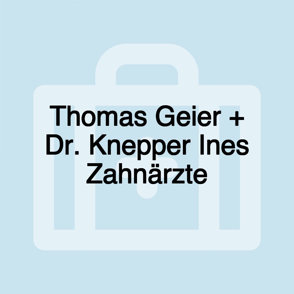 Thomas Geier + Dr. Knepper Ines Zahnärzte