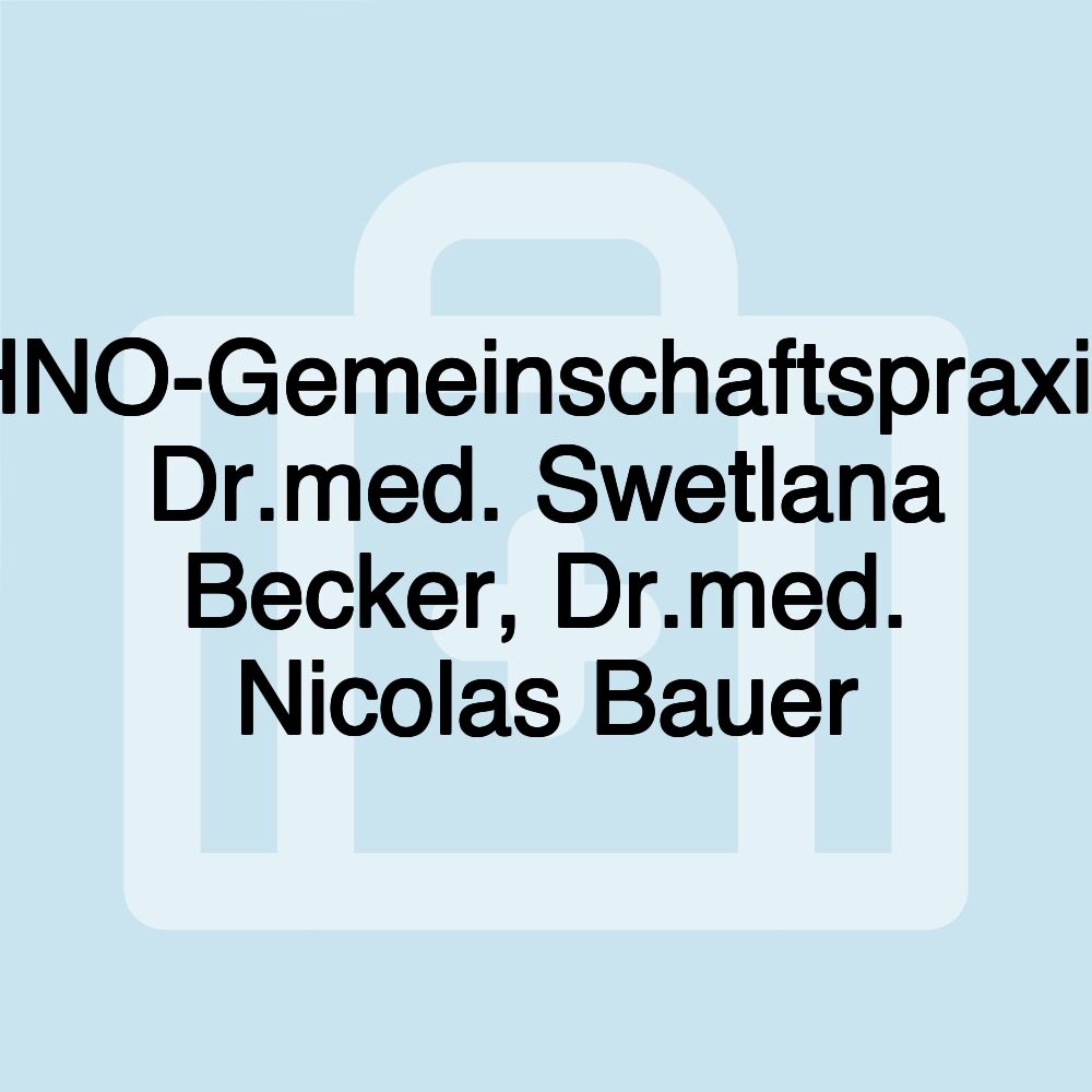 HNO-Gemeinschaftspraxis Dr.med. Swetlana Becker, Dr.med. Nicolas Bauer