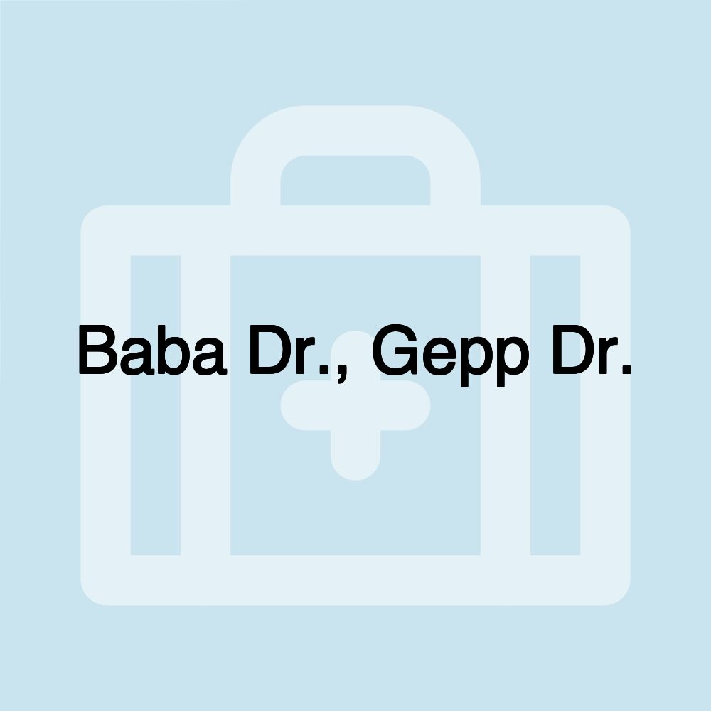 Baba Dr., Gepp Dr.