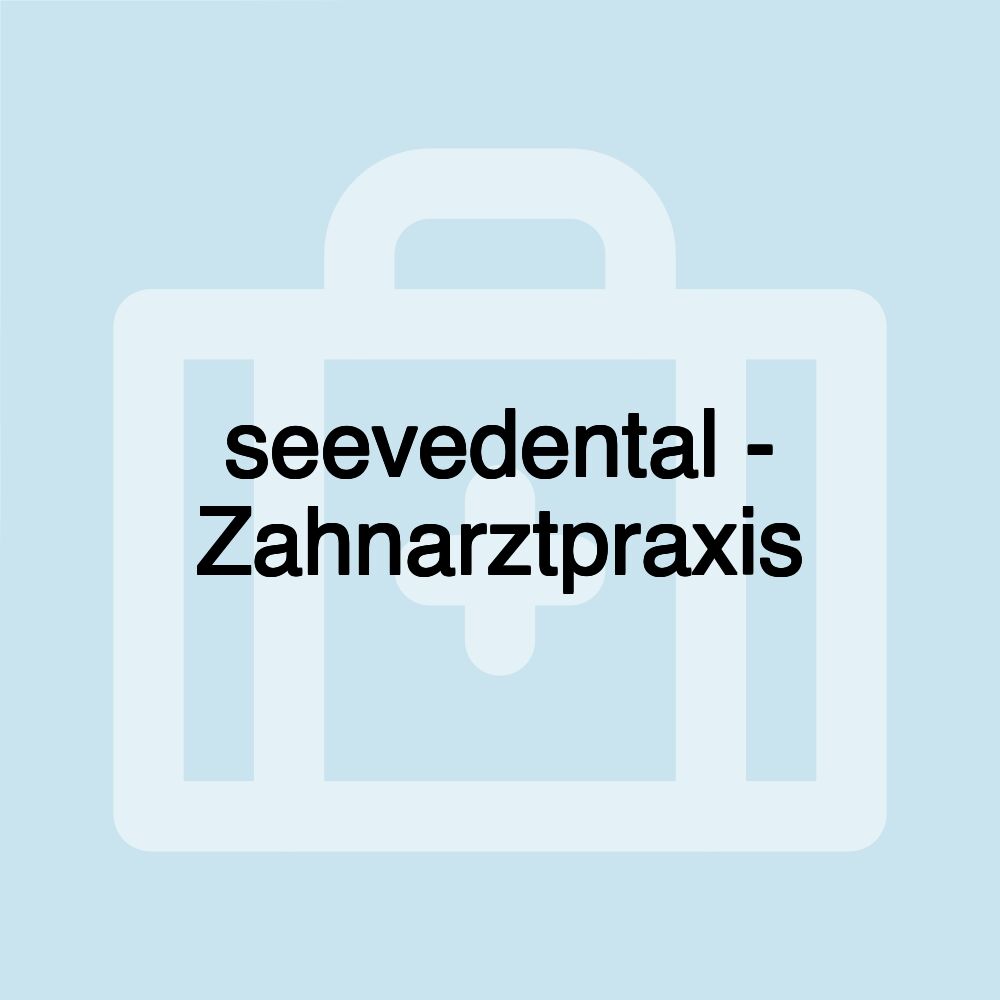 seevedental - Zahnarztpraxis