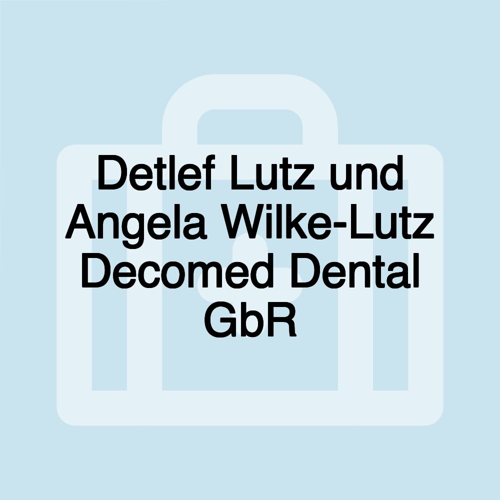 Detlef Lutz und Angela Wilke-Lutz Decomed Dental GbR