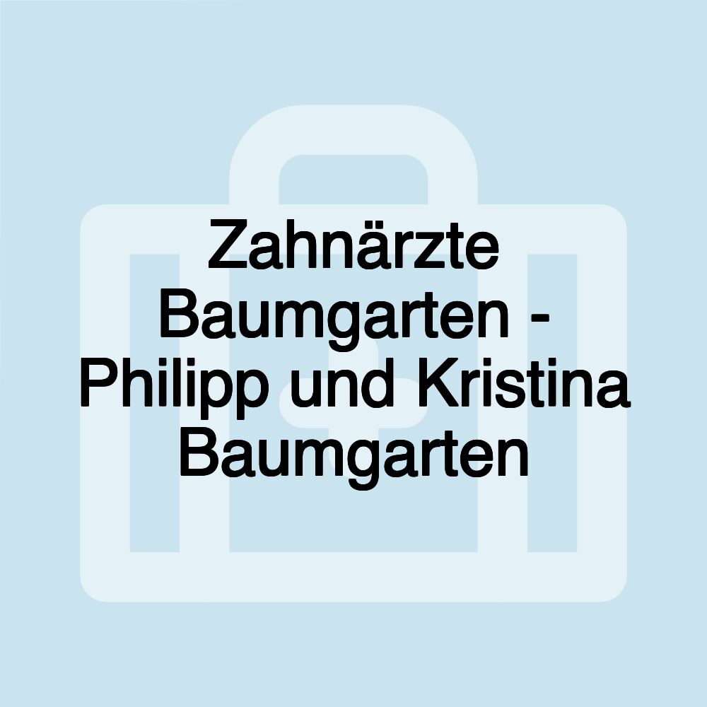 Zahnärzte Baumgarten - Philipp und Kristina Baumgarten