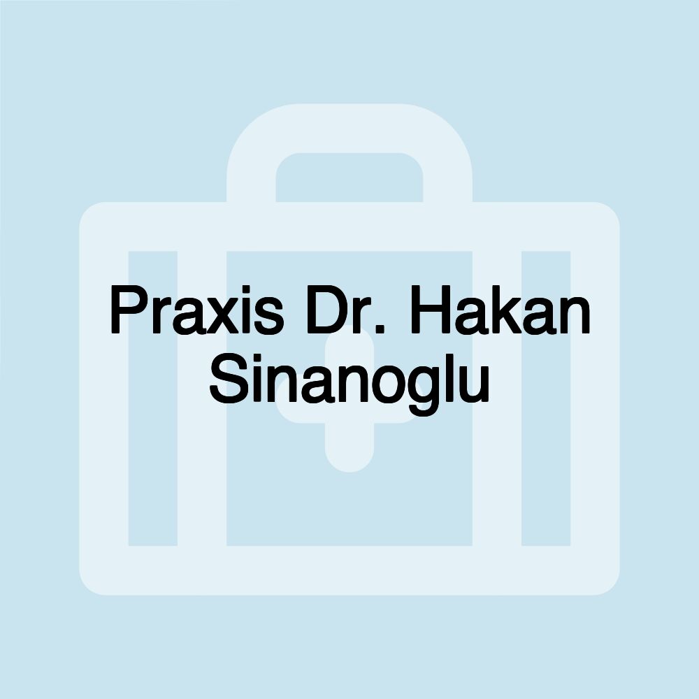 Praxis Dr. Hakan Sinanoglu