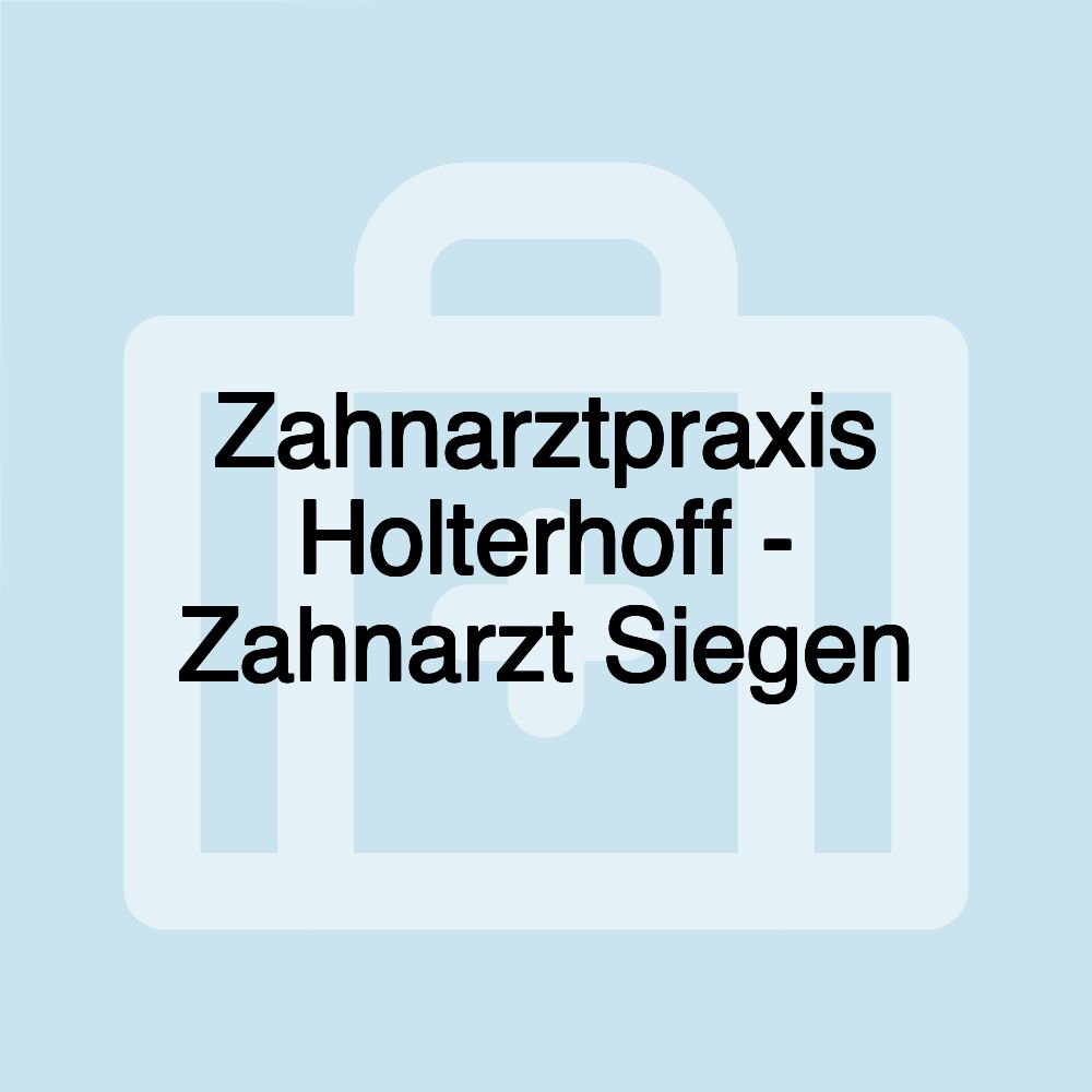 Zahnarztpraxis Holterhoff - Zahnarzt Siegen