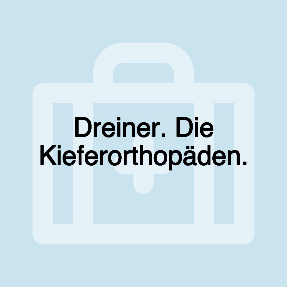 Dreiner. Die Kieferorthopäden.