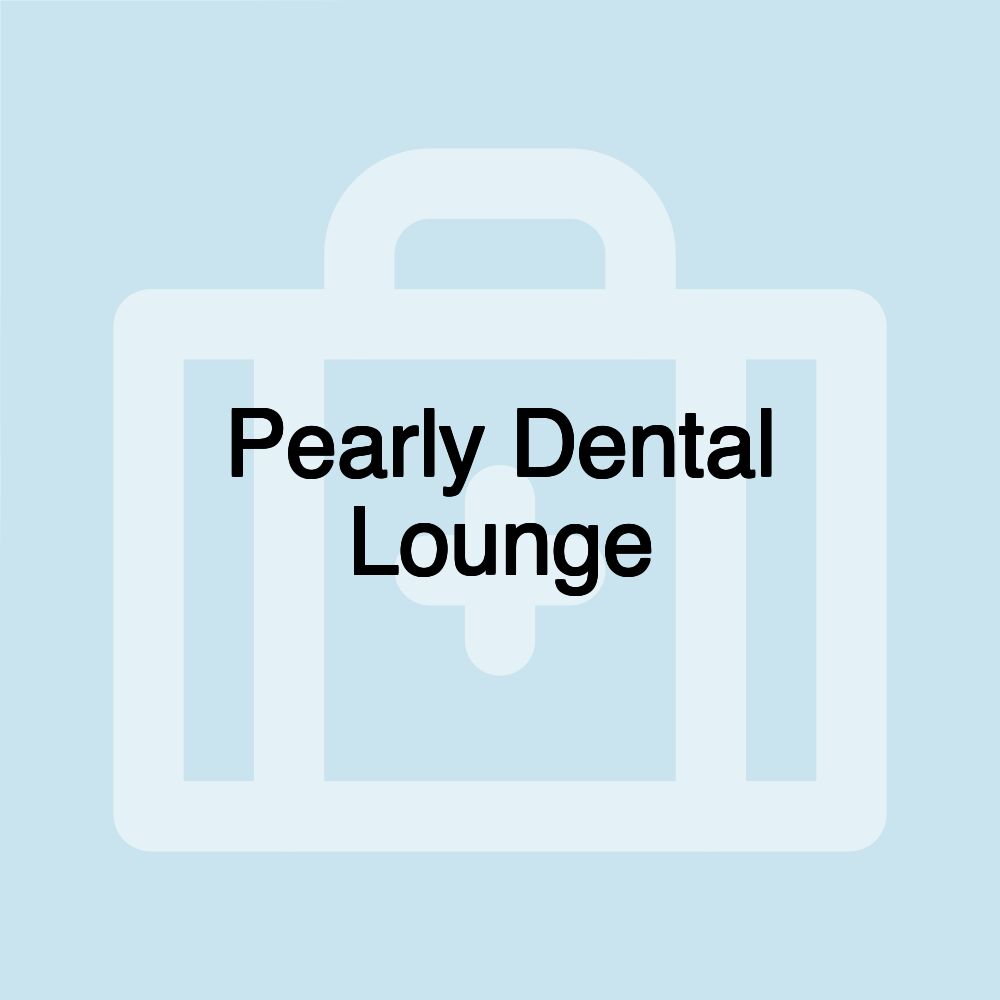 Pearly Dental Lounge