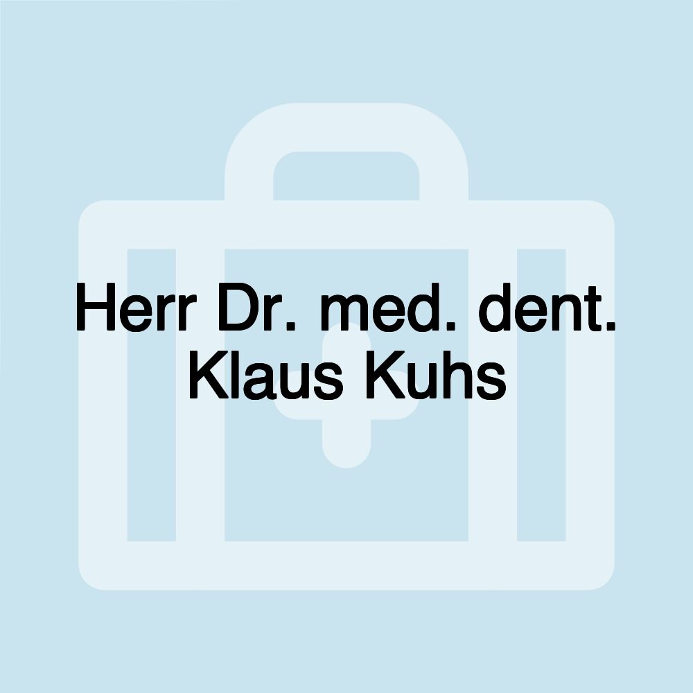 Herr Dr. med. dent. Klaus Kuhs