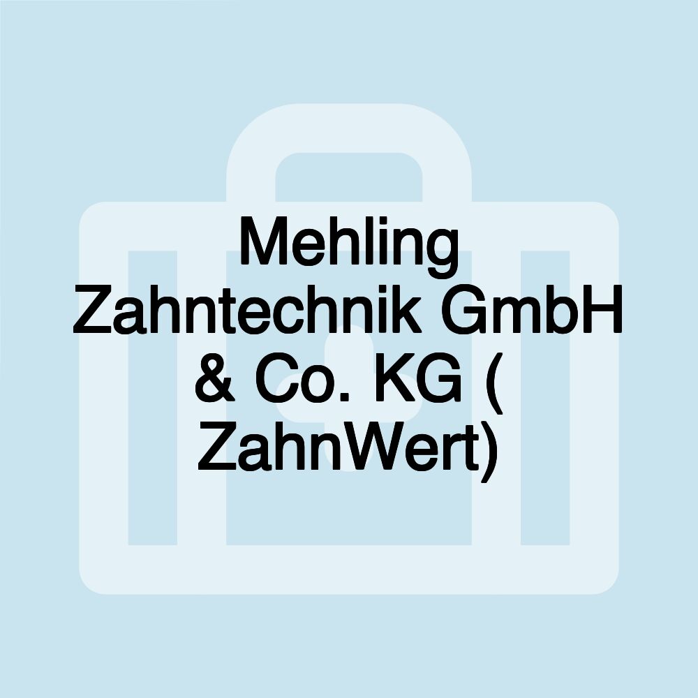 Mehling Zahntechnik GmbH & Co. KG ( ZahnWert)