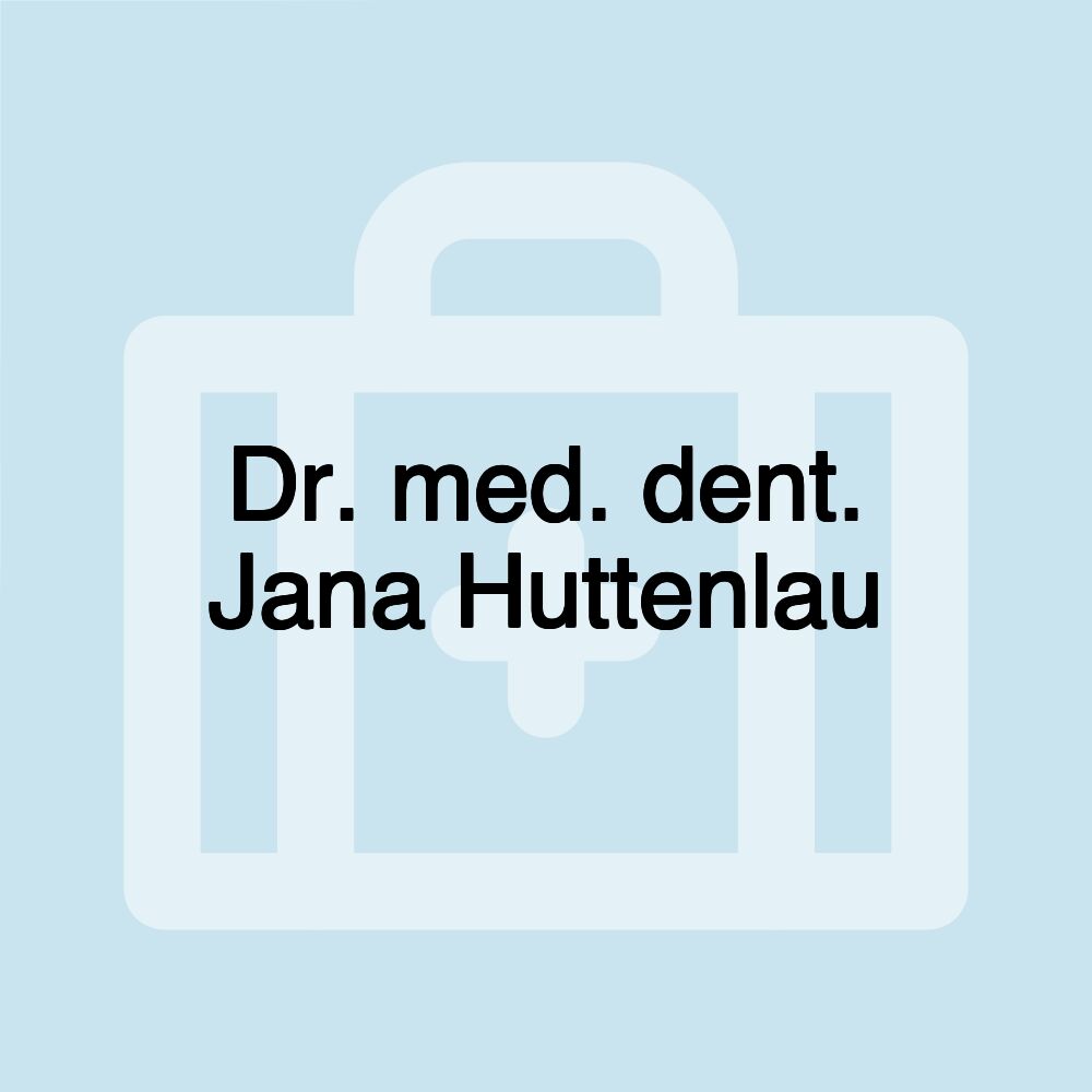 Dr. med. dent. Jana Huttenlau