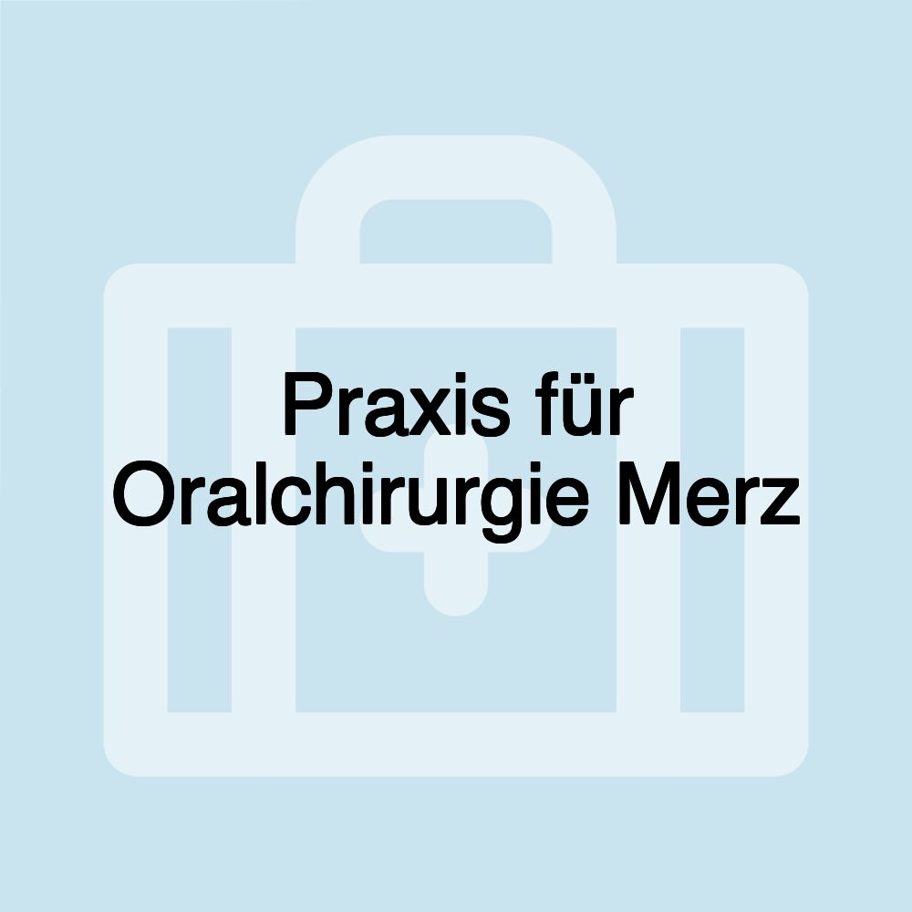 Praxis für Oralchirurgie Merz