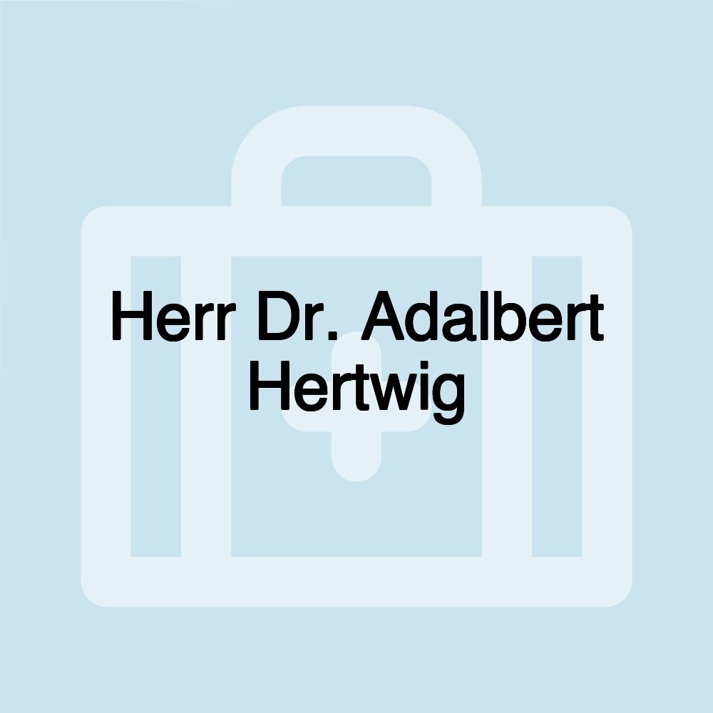 Herr Dr. Adalbert Hertwig