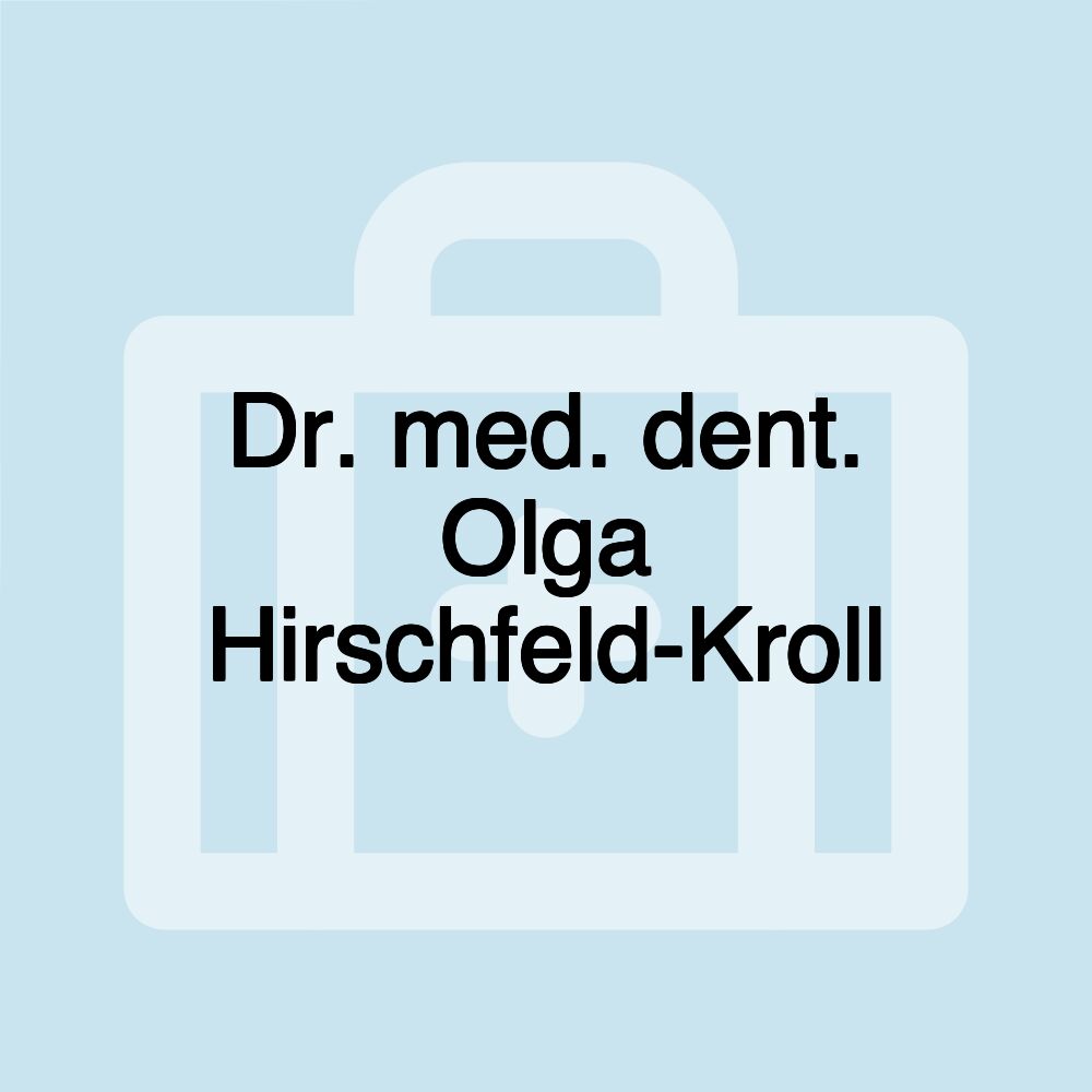 Dr. med. dent. Olga Hirschfeld-Kroll