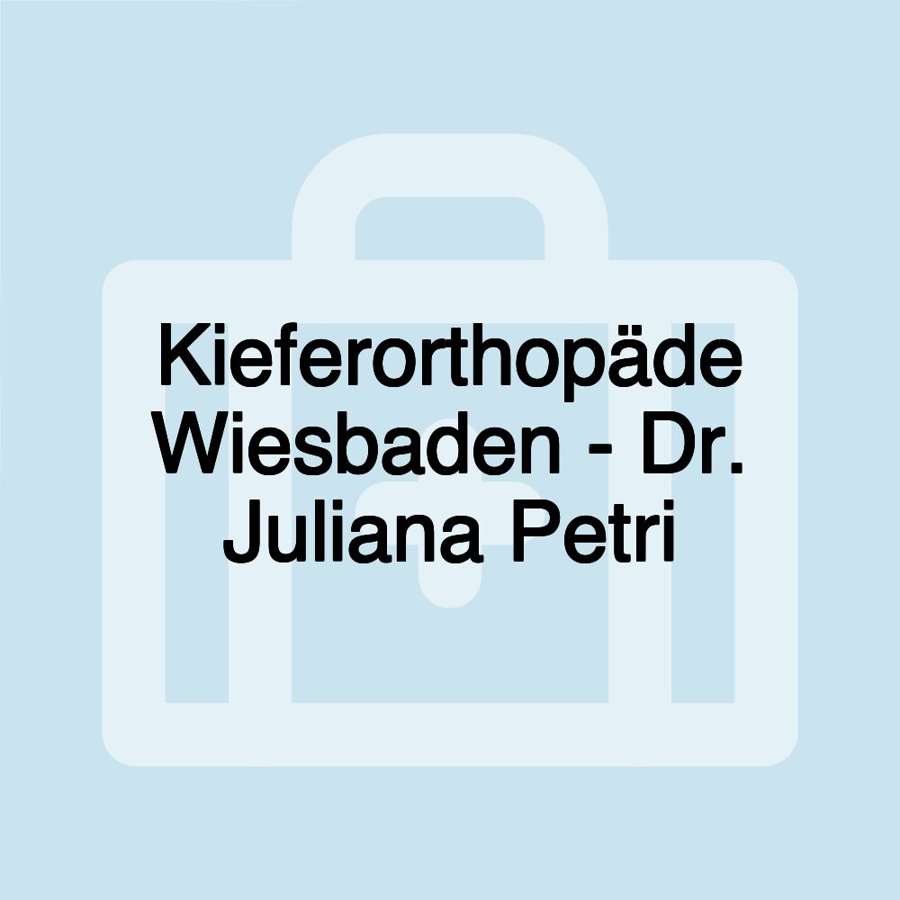 Kieferorthopäde Wiesbaden - Dr. Juliana Petri