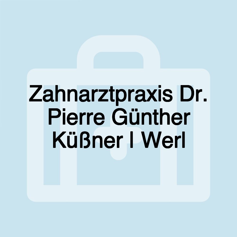 Zahnarztpraxis Dr. Pierre Günther Küßner | Werl