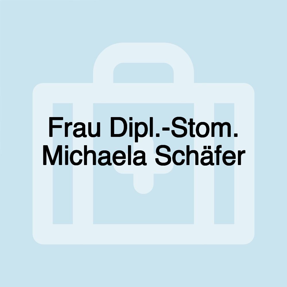 Frau Dipl.-Stom. Michaela Schäfer