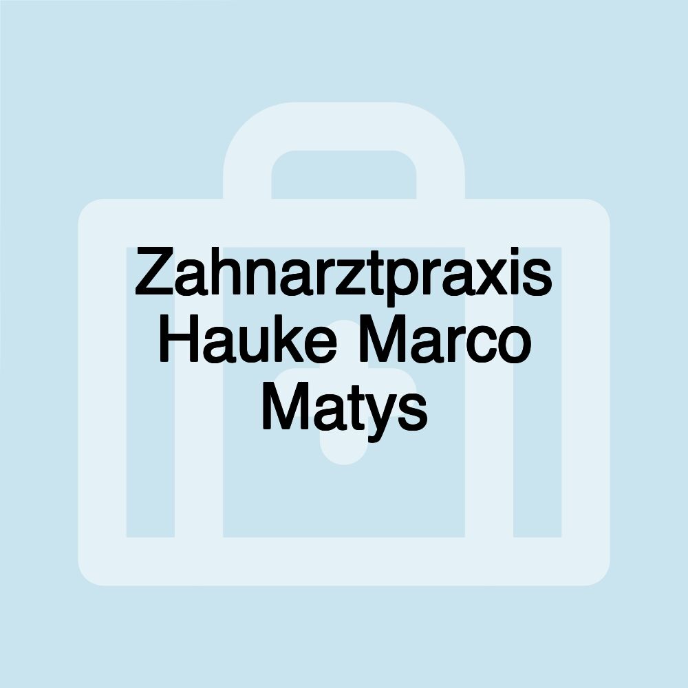 Zahnarztpraxis Hauke Marco Matys