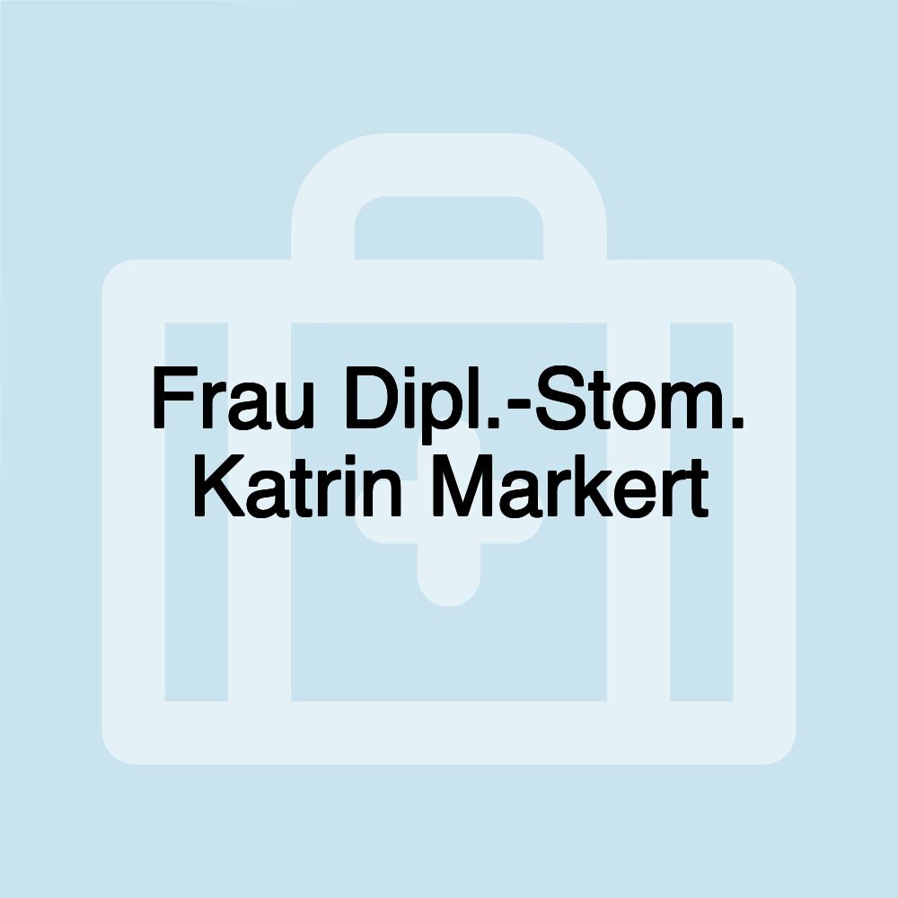 Frau Dipl.-Stom. Katrin Markert