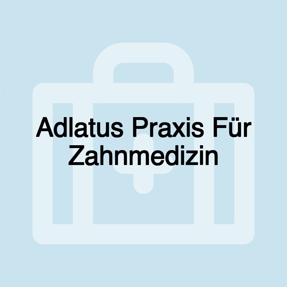 Adlatus Praxis Für Zahnmedizin