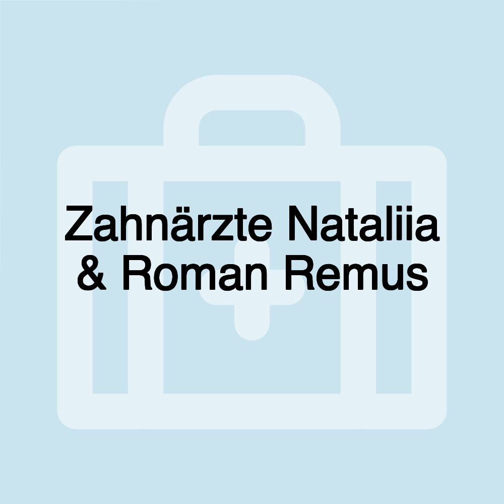 Zahnärzte Nataliia & Roman Remus